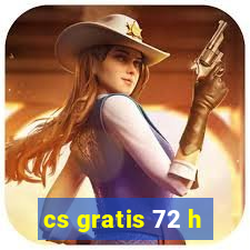 cs gratis 72 h